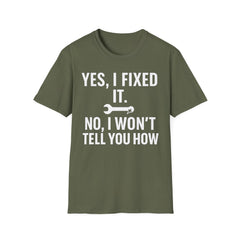Yes, I Fixed It. No, I Won’t Tell You How. – Sarcastic Tradesman Tee