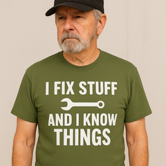 I Fix Stuff & Know Things” Funny Work T-Shirt (Unisex)