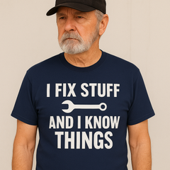 I Fix Stuff & Know Things” Funny Work T-Shirt (Unisex)