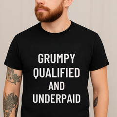Grumpy, Qualified & Underpaid” Workwear T-Shirt (Unisex)