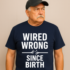 Wired Wrong Since Birth” Funny Electrician T-Shirt (Unisex)