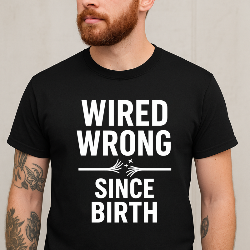 Wired Wrong Since Birth” Funny Electrician T-Shirt (Unisex)