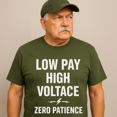 Low Pay. High Voltage. Zero Patience.” Electrician Work Tee (Unisex)