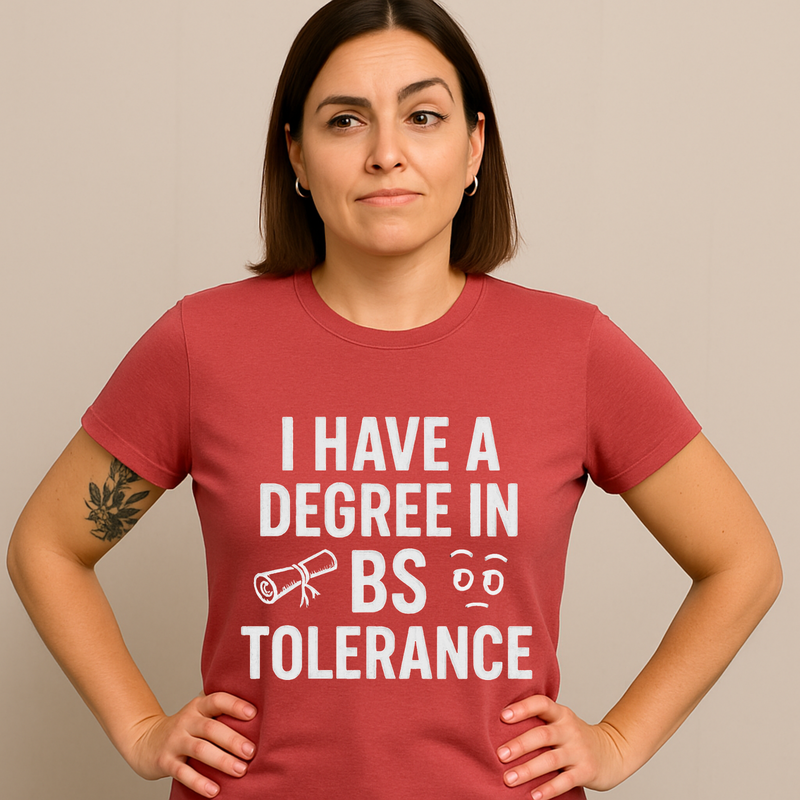 BS Tolerance Degree” Funny Sarcastic T-Shirt (Unisex)