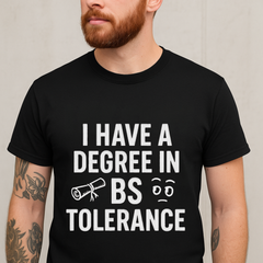 BS Tolerance Degree” Funny Sarcastic T-Shirt (Unisex)