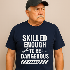Skilled Enough to Be Dangerous – Bold Tradesmen T-Shirt