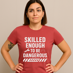 Skilled Enough to Be Dangerous – Bold Tradesmen T-Shirt