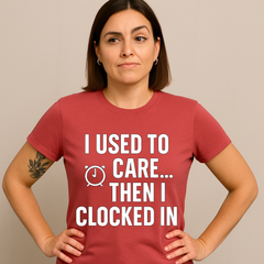 Clocked In & Checked Out – Sarcastic Work T-Shirt