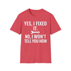 Yes, I Fixed It. No, I Won’t Tell You How. – Sarcastic Tradesman Tee