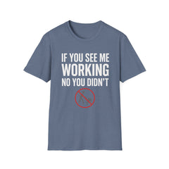 If You See Me Working – Sarcastic Lazy Genius Tee